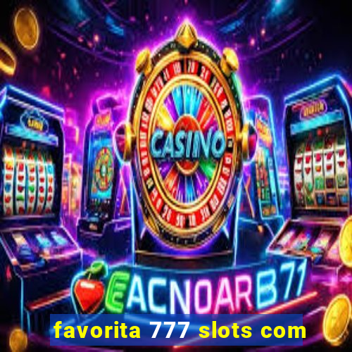 favorita 777 slots com